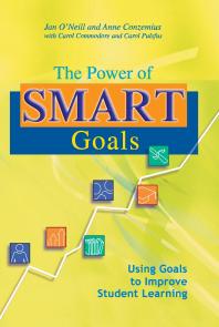 The Power of SMART Goals : Using Goals to Improve Student Learning