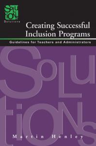 Creating Successful Inclusion Programs : Guidelines for Teachers and Administrators
