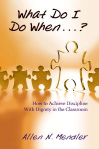 What Do I Do When...? : How to Achieve Discipline With Dignity in the Classroom