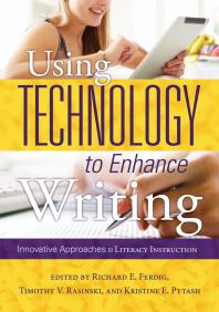Using Technology to Enhance Writing : Innovative Approaches to Literacy Instruction