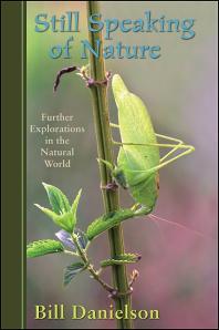 Still Speaking of Nature : Further Explorations in the Natural World