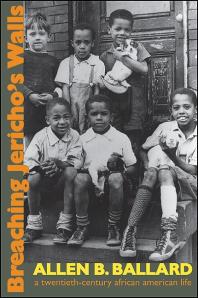 Breaching Jericho's Walls : A Twentieth-Century African American Life