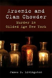 Arsenic and Clam Chowder : Murder in Gilded Age New York
