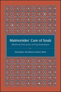 Maimonides' Cure of Souls : Medieval Precursor of Psychoanalysis