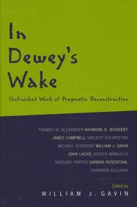In Dewey's Wake : Unfinished Work of Pragmatic Reconstruction