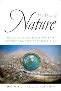 The Thou of Nature : Religious Naturalism and Reverence for Sentient Life