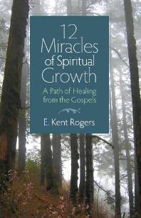 12 Miracles of Spiritual Growth : A Path of Healing from the Gospels