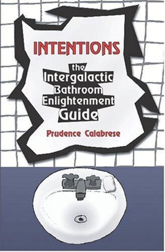 Intentions: The Intergalactic Bathroom Enlightenment Guide