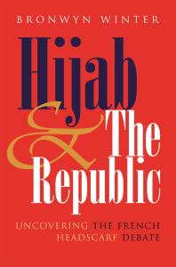 Hijab and the Republic : Uncovering the French Headscarf Debate