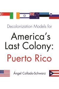Decolonization Models for America’s Last Colony : Puerto Rico