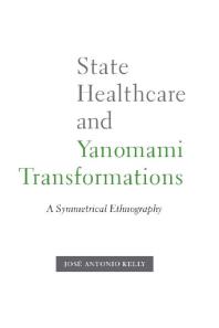 State Healthcare and Yanomami Transformations : A Symmetrical Ethnography