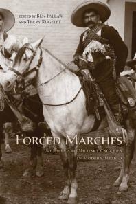 Forced Marches : Soldiers and Military Caciques in Modern Mexico