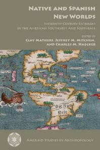 Native and Spanish New Worlds : Sixteenth-Century Entradas in the American Southwest and Southeast