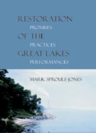 Restoration of the Great Lakes : Promises, Practices, and Performances