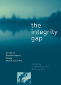 The Integrity Gap : Canada's Environmental Policy and Institutions