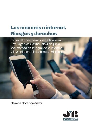 Los menores e internet. Riesgos y derechos: Especial consideración de la nueva Ley Orgánica 8/2021, de 4 de junio de Protección Integral de la Infancia y la Adolescencia frente a la Violencia
