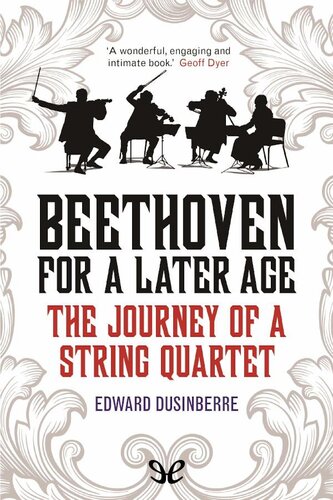 Beethoven for a Later Age - Living with the String Quartets