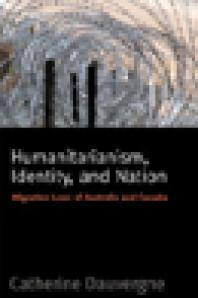 Humanitarianism, Identity, and Nation : Migration Laws in Canada and Australia