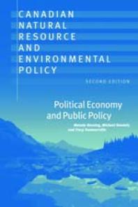 Canadian Natural Resource and Environmental Policy : Political Economy and Public Policy
