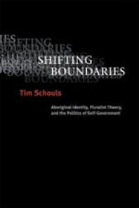 Shifting Boundaries : Aboriginal Identity, Pluralist Theory, and the Politics of Self-Government