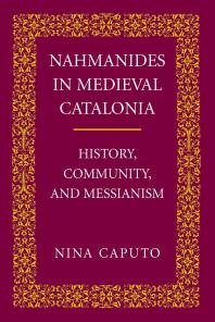 Nahmanides in Medieval Catalonia : History, Community, and Messianism