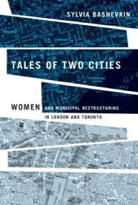 Tales of Two Cities : Women and Municipal Restructuring in London and Toronto