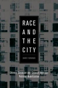 Race and the City : Chinese Canadian and Chinese American Political Mobilization