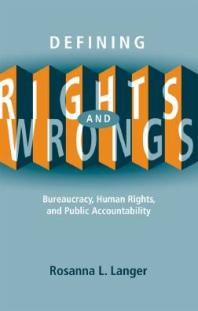 Defining Rights and Wrongs : Bureaucracy, Human Rights, and Public Accountability