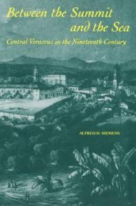 Between the Summit and the Sea : Central Veracruz in the Nineteenth Century