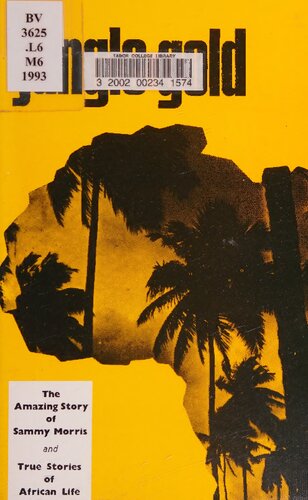 Jungle gold : the amazing story of Sammy Morris and true stories of African life