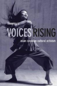 Voices Rising : Asian Canadian Cultural Activism
