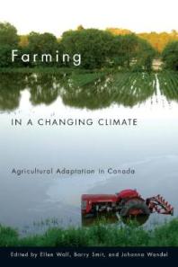 Farming in a Changing Climate : Agricultural Adaptation in Canada