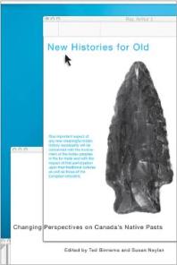 New Histories for Old : Changing Perspectives on Canada’s Native Pasts