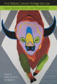 First Nations Cultural Heritage and Law : Case Studies, Voices, and Perspectives