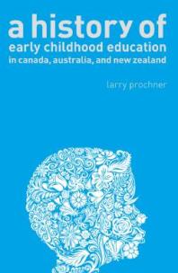A History of Early Childhood Education in Canada, Australia, and New Zealand