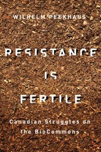 Resistance Is Fertile : Canadian Struggles on the BioCommons