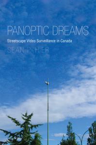 Panoptic Dreams : Streetscape Video Surveillance in Canada