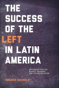 Success of the Left in Latin America : Untainted Parties, Market Reforms, and Voting Behavior