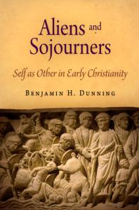 Aliens and Sojourners : Self As Other in Early Christianity