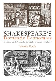 Shakespeare's Domestic Economies : Gender and Property in Early Modern England