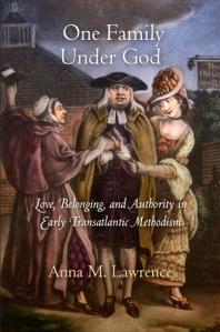 One Family under God : Love, Belonging, and Authority in Early Transatlantic Methodism
