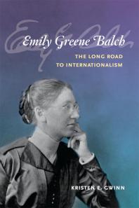 Emily Greene Balch : The Long Road to Internationalism