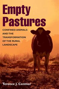 Empty Pastures : Confined Animals and the Transformation of the Rural Landscape