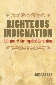 Righteous Indignation : Religion and the Populist Revolution