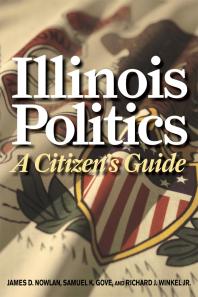Illinois Politics : A Citizen's Guide