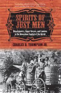 Spirits of Just Men : Mountaineers, Liquor Bosses, and Lawmen in the Moonshine Capital of the World