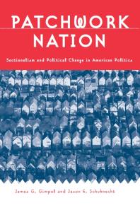 Patchwork Nation : Sectionalism and Political Change in American Politics