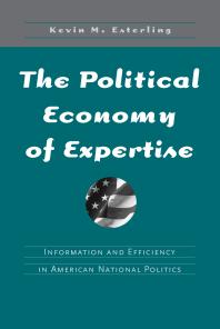 The Political Economy of Expertise : Information and Efficiency in American National Politics