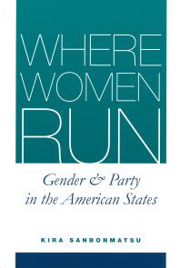 Where Women Run : Gender and Party in the American States