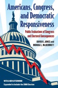 Americans, Congress, and Democratic Responsiveness : Public Evaluations of Congress and Electoral Consequences